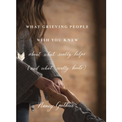 Afbeelding van What Grieving People Wish You Knew About Really Helps