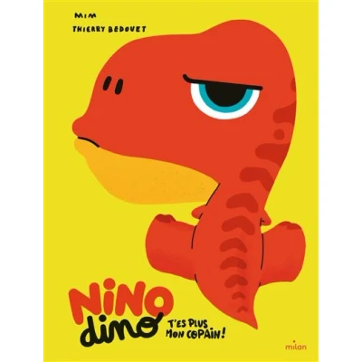 Image de Nino Dino T&#039;es plus mon copain !