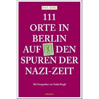 Afbeelding van 111 Orte in Berlin auf den Spuren der Nazi Zeit