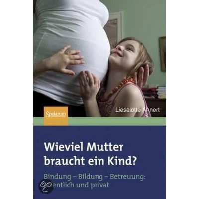 Afbeelding van Wieviel Mutter Braucht ein Kind?