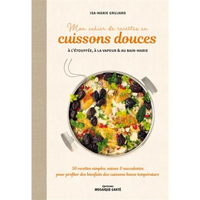 Image de Mon cahier de recettes en cuissons douces à l&#039;étouffée, la vapeur et au bain marie