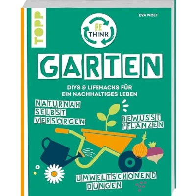 Afbeelding van Rethink Garten. Bewusst pflanzen, umweltschonend düngen, naturnah selbst versorgen