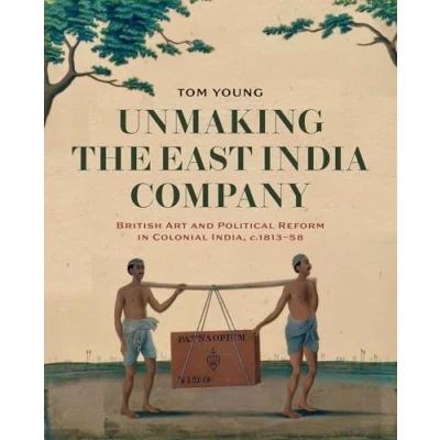 Afbeelding van Unmaking the East India Company