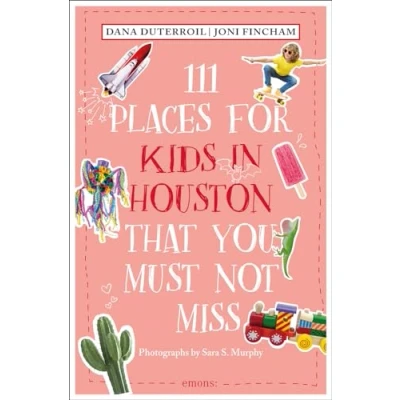 Afbeelding van 111 Places for Kids in Houston That You Must Not Miss