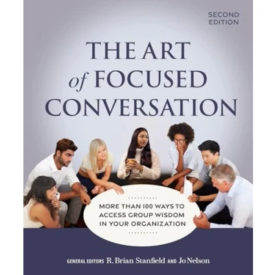 Afbeelding van The Art of Focused Conversation, Second Edition