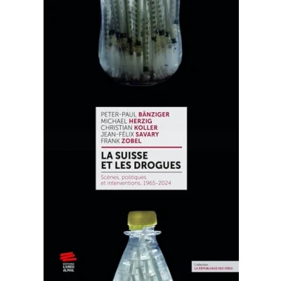 Afbeelding van LA SUISSE ET LES DROGUES SCENES POLITIQUES INTERVENTIONS