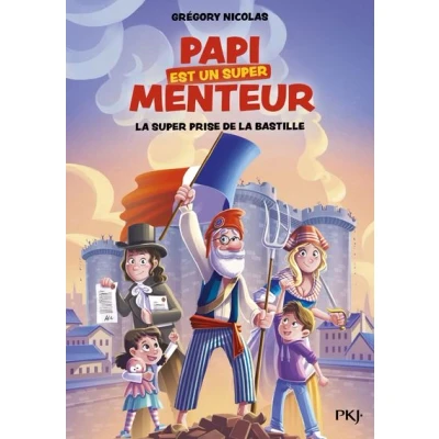Image de Mon papi est un super menteur Tome 3 la prise de Bastille