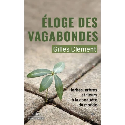 Image de Éloge des vagabondes Herbes, arbres et fleurs à la conquête du monde