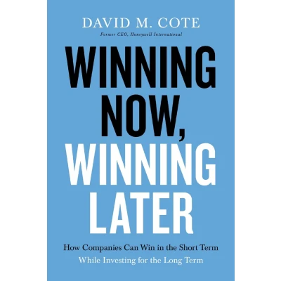 Afbeelding van Winning Now, Later: How Companies Can Succeed in the Short Term While Investing for Long