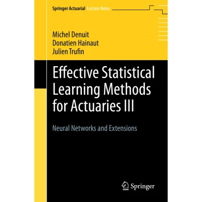 Afbeelding van Effective Statistical Learning Methods for Actuaries III: Neural Networks and Extensions