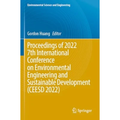 Afbeelding van Environmental Science and Engineering Proceedings of 2022 7th International Conference on Sustainable Development (CEESD 2022)