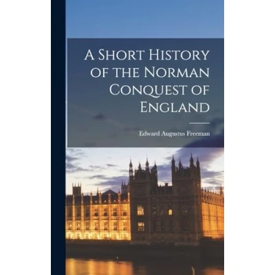 Afbeelding van A Short History Of The Norman Conquest England