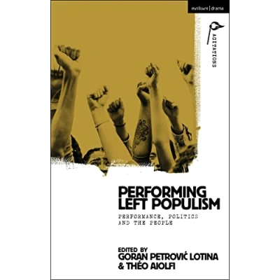 Afbeelding van Methuen Drama Agitations: Text, Politics and Performances Performing Left Populism
