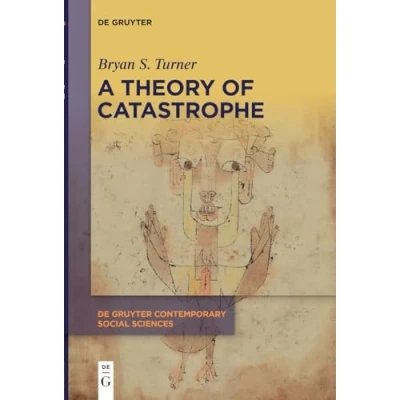 Afbeelding van De Gruyter Contemporary Social Sciences19 A Theory of Catastrophe