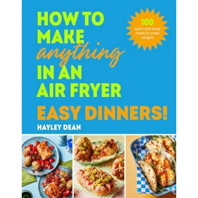 Afbeelding van How to Make Anything in an Air Fryer: Easy Dinners!