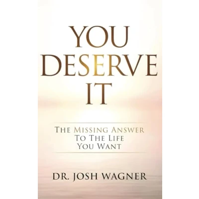 Afbeelding van You Deserve It: The Missing Answer To Life Want