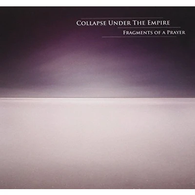 Afbeelding van Collapse Under The Empire Fragments Of A Prayer (CD)