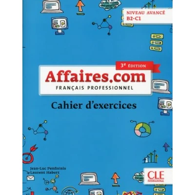 Image de Affaires.com Français professionnel Cahier d&#039;exerçices niveau avancé B2 C1 3ème édition