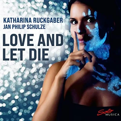 Afbeelding van Katharina Ruckgaber, Jan Philip Schulze Love &amp; Let Die (CD)