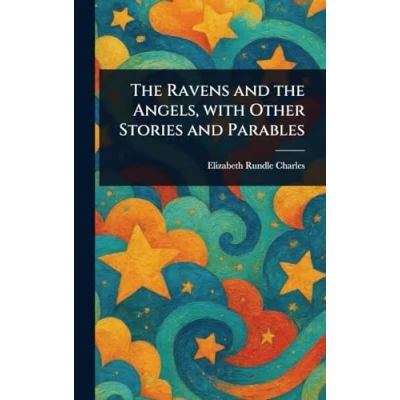 Afbeelding van the Ravens and Angels, with Other Stories Parables