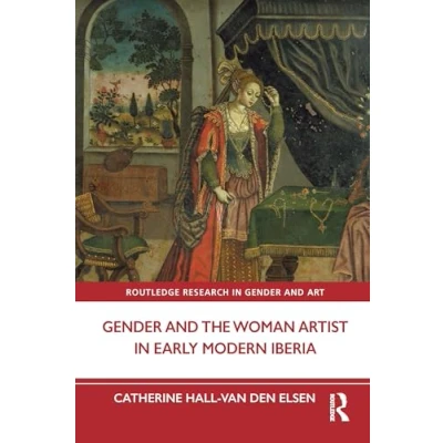 Afbeelding van Routledge Research in Gender and Art the Woman Artist Early Modern Iberia