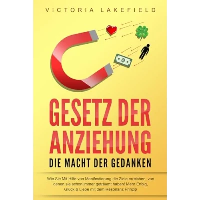 Afbeelding van GESETZ der ANZIEHUNG die Macht Gedanken: Wie Sie mit Hilfe von Manifestierung Ziele erreichen, denen schon immer geträumt haben! Mehr Erfolg, Glück &amp; Liebe dem Resonanz Prinzip