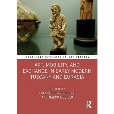 Afbeelding van Routledge Research in Art History Art, Mobility, and Exchange Early Modern Tuscany Eurasia