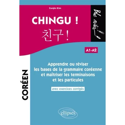 Image de CHINGU ! Apprendre ou réviser les bases de la grammaire coréenne et maîtriser terminaisons particules. (avec exercices corrigés) (A1 A2)