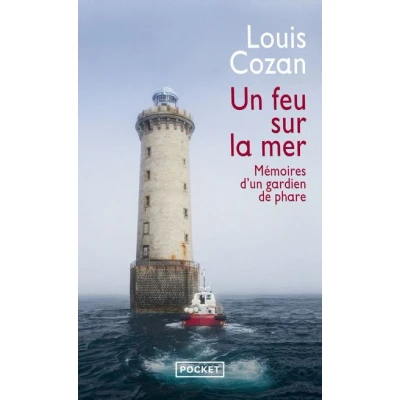 Image de Un feu sur la mer Mémoires d&#039;un gardien de phare