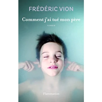 Afbeelding van Flammarion Comment j&#039;ai tué mon père, Literatuur, Frans, Paperback, 192 pagina&#039;s