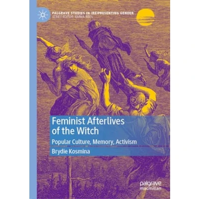 Afbeelding van Palgrave Studies in (Re)Presenting Gender Feminist Afterlives of the Witch
