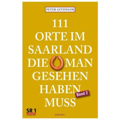 Afbeelding van 111 Orte im Saarland, die man gesehen haben muß. Band 2