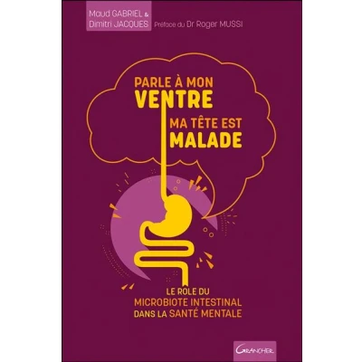 Image de Parle à mon ventre, ma tête est malade Le rôle du microbiote intestinal dans la santé mentale