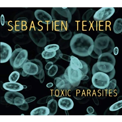 Afbeelding van Sebastien Texier Toxic Parasites (CD)
