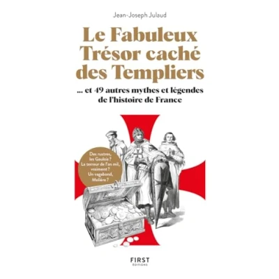 Image de Le fabuleux trésor caché des templiers, et 49 autres mythes légendes de l&#039;histoire France