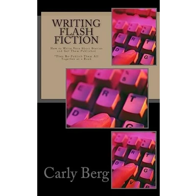 Afbeelding van Writing Flash Fiction: How to Write Very Short Stories and Get Them Published. *Then Re Publish All Together as a Book