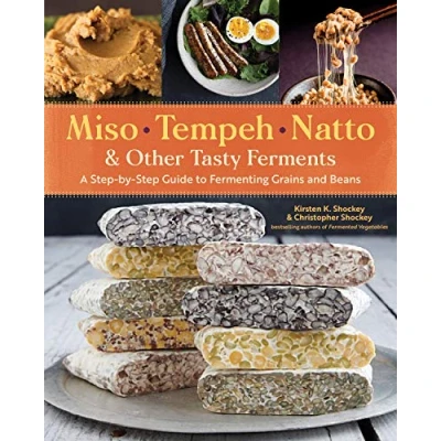 Afbeelding van Miso, Tempeh, Natto and Other Tasty Ferments: A Step by Guide to Fermenting Grains Beans for Umami Health