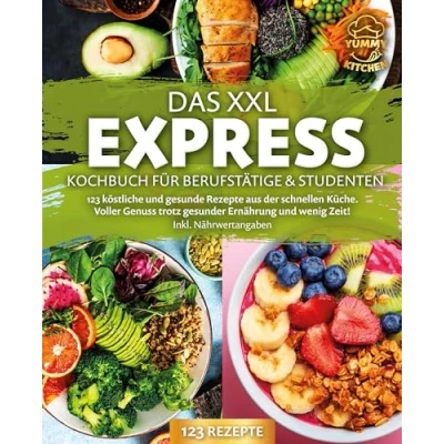 Afbeelding van Das XXL Express Kochbuch für Berufstätige &amp; Studenten: 123 köstliche und gesunde Rezepte aus der schnellen Küche. Voller Genuss trotz gesunder Ernährung wenig Zeit! Inkl. Nährwertangaben