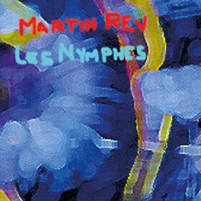 Afbeelding van Martin Rev Les Nymphes (CD)