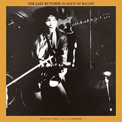 Afbeelding van Jazz Butcher Bath Of Bacon