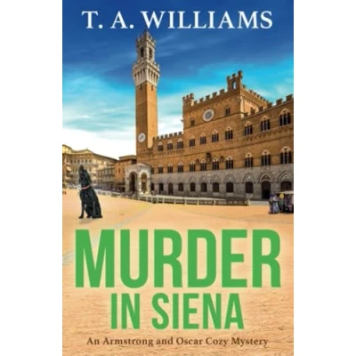Afbeelding van An Armstrong and Oscar Cozy Mystery4 Murder in Siena