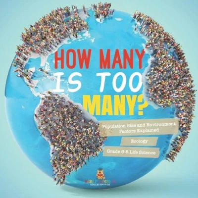 Afbeelding van How Many is Too Many? Population Size and Environment Factors Explained Ecology Grade 6 8 Life Science
