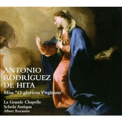 Afbeelding van La Grande Chapelle, Schola Antiqua, Albert Recasens De Hita: Misa O Gloriosa Virginum (CD)