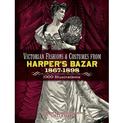 Afbeelding van Victorian Fashions and Costumes from Harper&#039;s Bazar, 1867 1898