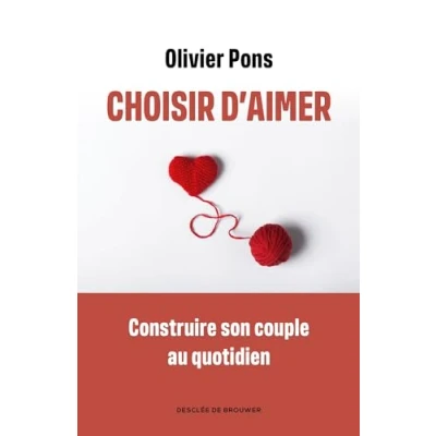 Afbeelding van CHOISIR D&#039;AIMER CONSTRUIRE SON COUPLE AU QUOTIDIEN