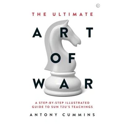 Afbeelding van The Ultimate Art of War: A Step By Illustrated Guide to Sun Tzu&#039;s Teachings