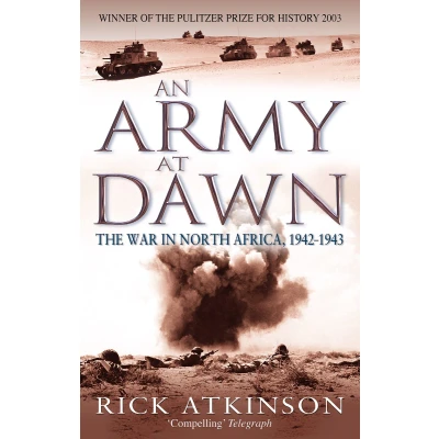 Afbeelding van An Army at Dawn: The War in North Africa, 1942 1943