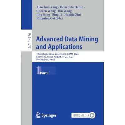 Afbeelding van Advanced Data Mining and Applications: 19th International Conference, Adma 2023, Shenyang, China, August 21 23, Proceedings, Part I