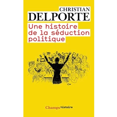 Afbeelding van Une Histoire De LA Seduction Politique