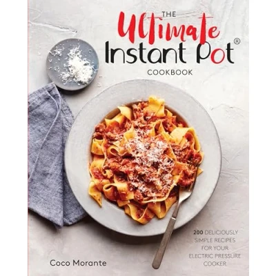 Afbeelding van The Ultimate Instant Pot Cookbook 200 Deliciously Simple Recipes for Your Electric Pressure Cooker
